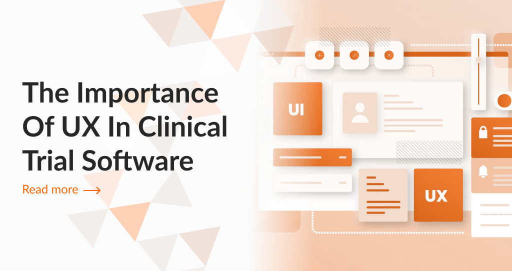 The Importance of UX in Clinical Trial Software