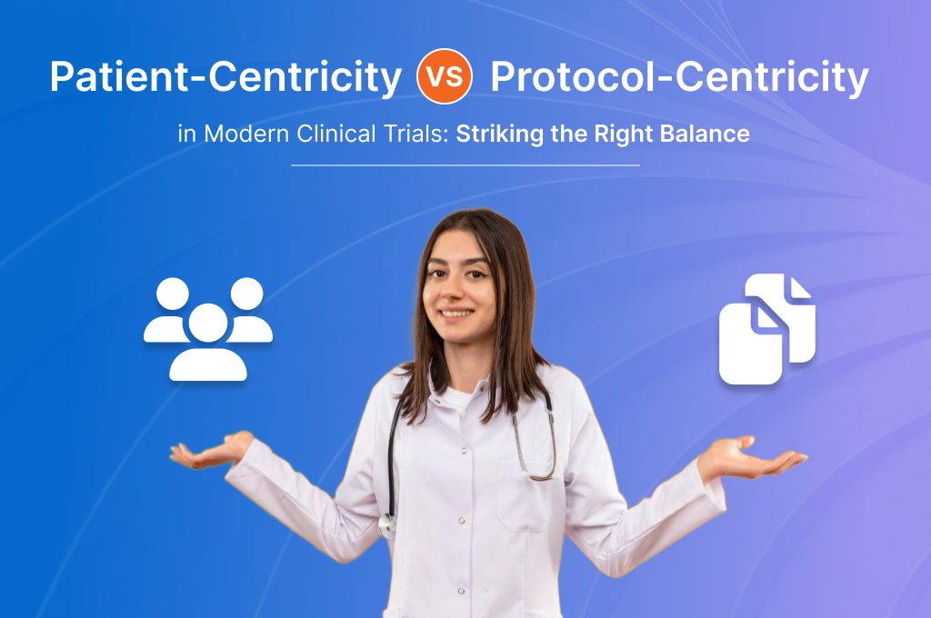 Patient-Centricity vs. Protocol-Centricity in Modern Clinical Trials: Striking the Right Balance