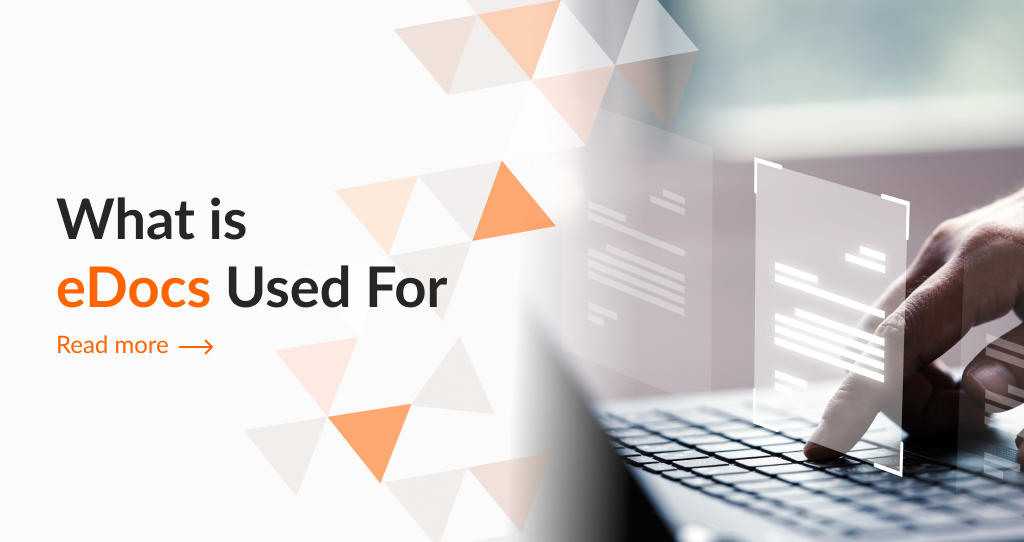 What is eDocs Used For?